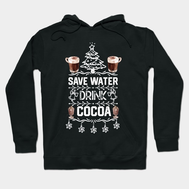 Saver Water Drink Cocoa - Christmas Cocoa Lover Funny Hoodie by KAVA-X